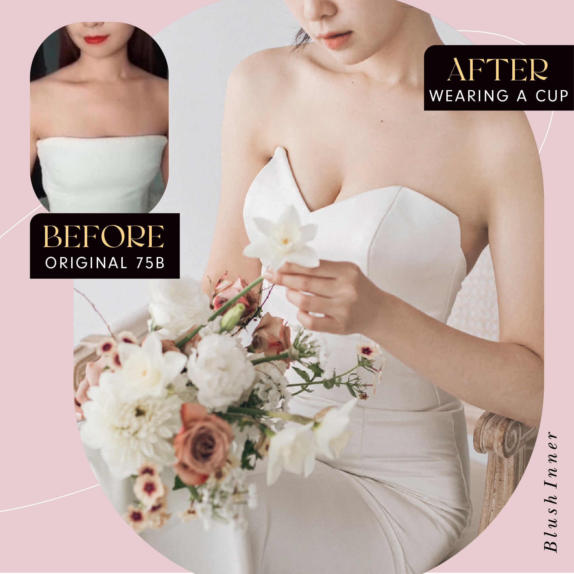 準新娘 Before／After 穿上杯型後效果示意：原本 75B，配戴後呈 A Cup，Blush Inner